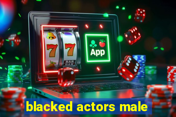 blacked actors male